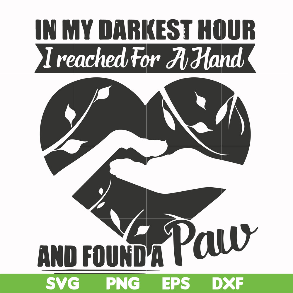 FN000863-In my darkest hour I reached for a hand and found a paw svg, png, dxf, eps file FN000863.jpg