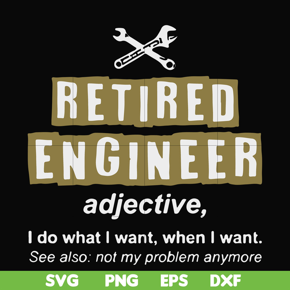 FN000891-Retired engineer I do what I want when I want svg, png, dxf, eps file FN000891.jpg