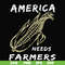 FN000921-America needs farmers svg, png, dxf, eps file FN000921.jpg