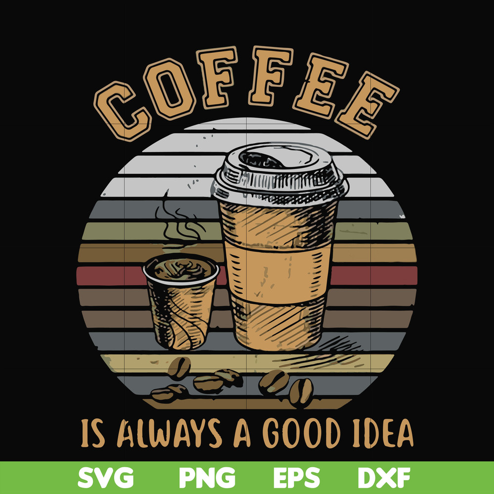 FN000923-Coffee is always a good idea svg, png, dxf, eps file FN000923.jpg