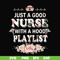 FN000932-Just a good nurse with a hood playlist svg, png, dxf, eps file FN000932.jpg