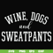 FN000960-Wine, dogs and sweatpants svg, png, dxf, eps file FN000960.jpg