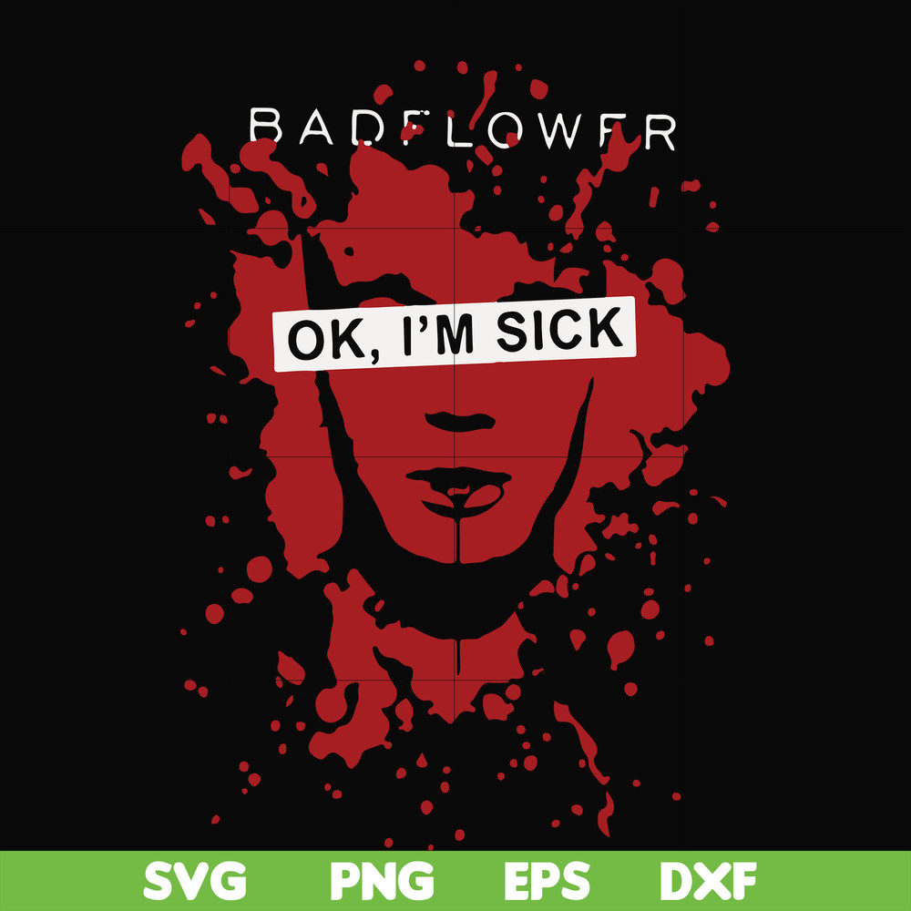 FN000978-Badflower Ok, I'm sick svg, png, dxf, eps file FN000978.jpg