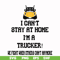 FN000981-I can't stay at home I'm a trucker we fight when others can't anymore svg, png, dxf, eps file FN000981.jpg