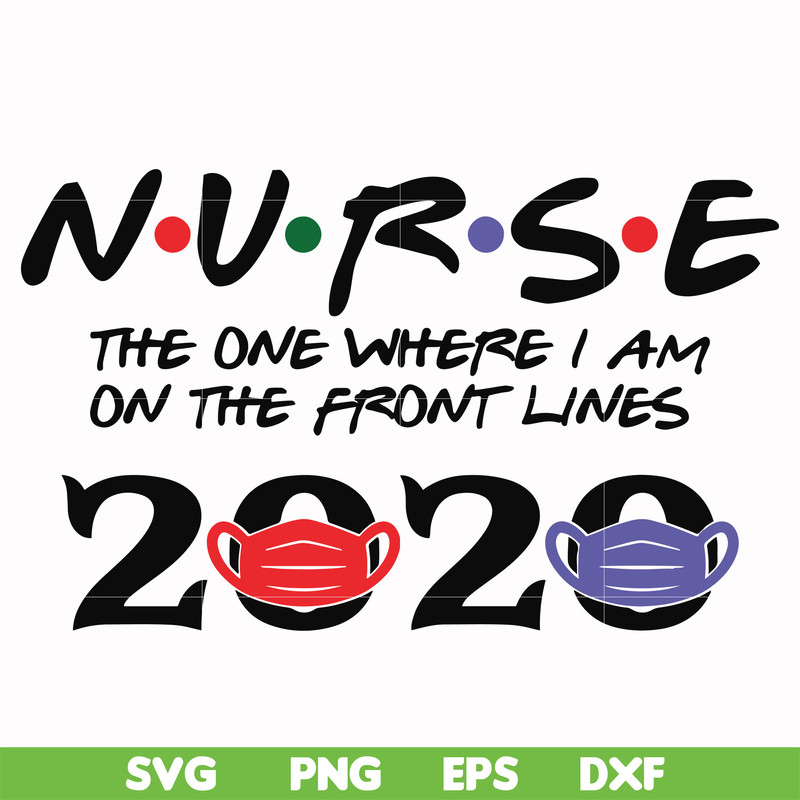 FN000988-Nurse the one where I am on the front lines 2020 svg, png, dxf, eps file FN000988.jpg