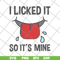 FN11062119-I licked it so its mine svg, png, dxf, eps digital file FN11062119.jpg