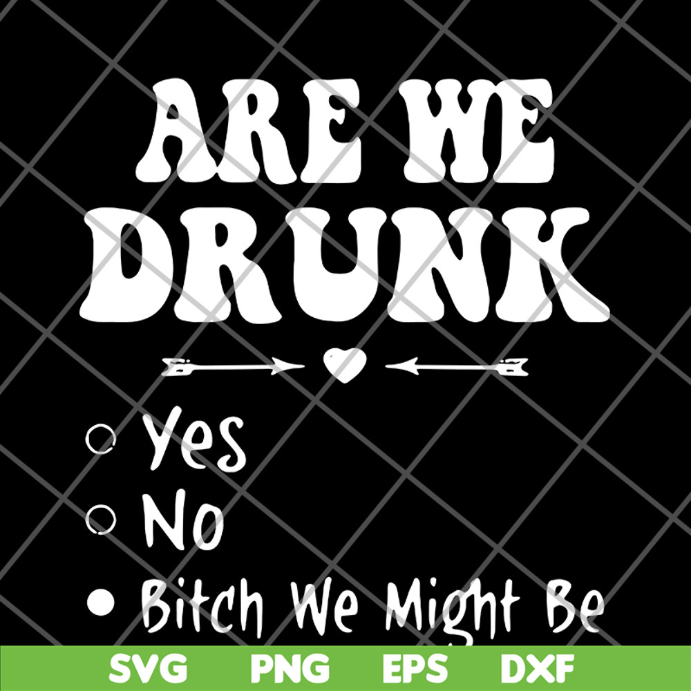 FN11062121-Are we drunk yes no svg, png, dxf, eps digital file FN11062121.jpg