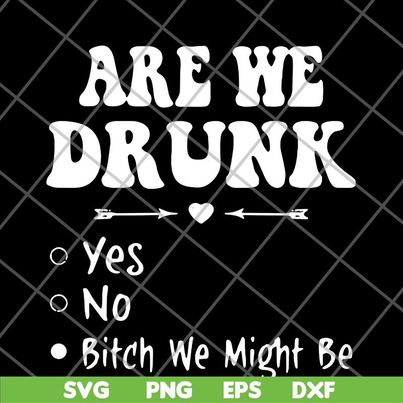 FN11062121-Are we drunk yes no svg, png, dxf, eps digital file FN11062121.jpg