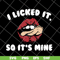 FN11062124-I licked it so it's mine svg, png, dxf, eps digital file FN11062124.jpg