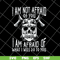 FN12062113-Im Not Afraid Of You Viking svg, png, dxf, eps digital file FN12062113.jpg