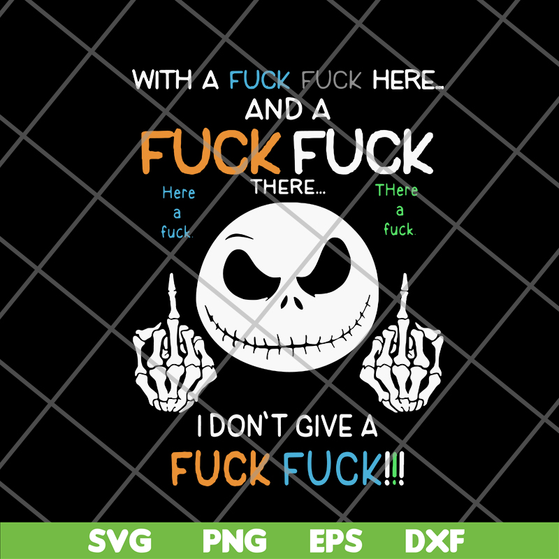 FN14062120-Jack Skellington with a fuck fuck here and i don’t give a fuck svg, png, dxf, eps digital file FN14062120.jpg