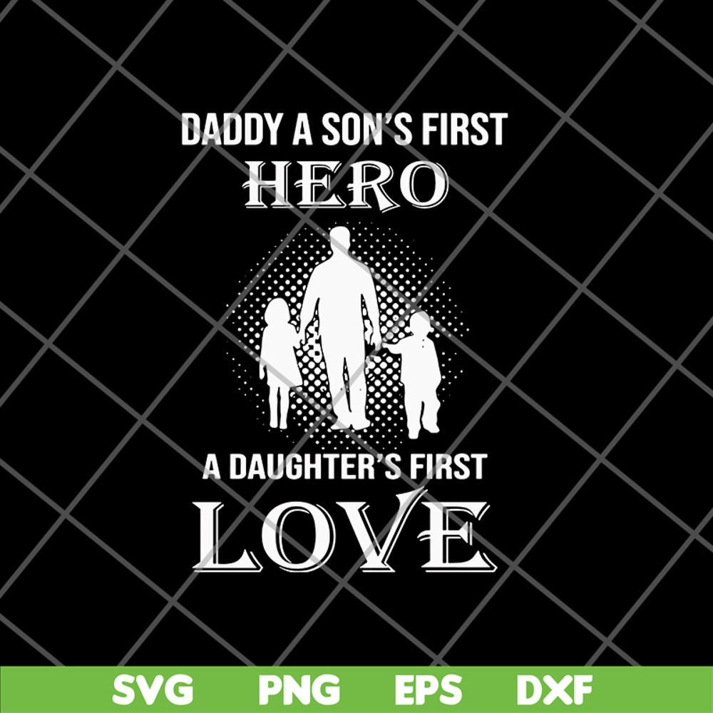 FTD02062110-Dad A Son's First Hero A Daughter's svg, png, dxf, eps digital file FTD02062110.jpg