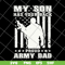 FTD04062101-My son has your back proud army dad svg, png, dxf, eps digital file FTD04062101.jpg