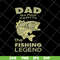 FTD06052133-dad the man the myth the fishing svg, png, dxf, eps digital file FTD06052133.jpg