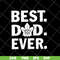 FTD07052103-best dad ever svg, png, dxf, eps digital file FTD07052103.jpg