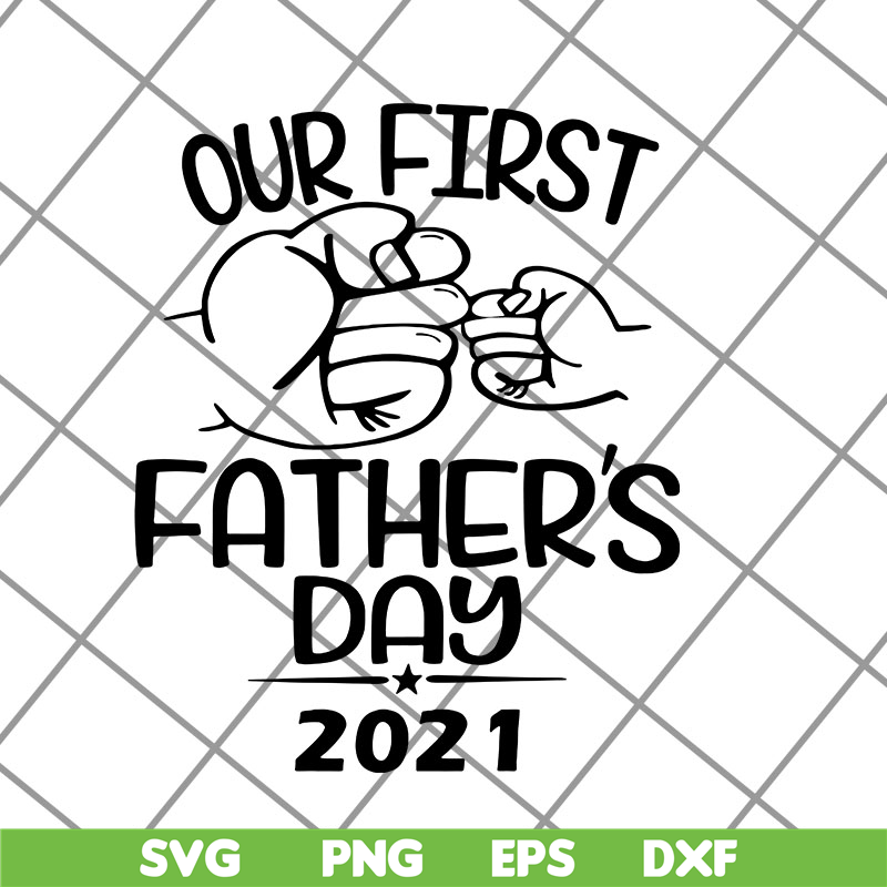 FTD12052109-first-father_s-day-2021 svg, png, dxf, eps digital file FTD12052109.jpg