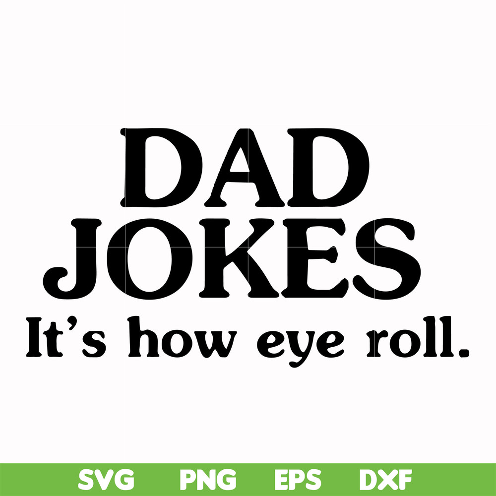 FTD121-Dad jokes it's how eye roll svg, png, dxf, eps, digital file FTD121.jpg