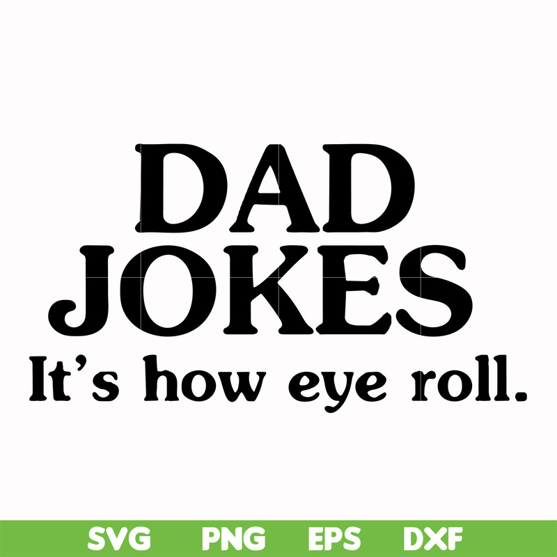 FTD121-Dad jokes it's how eye roll svg, png, dxf, eps, digital file FTD121.jpg