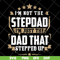 FTD13052129- I’m Not The Step Dad I’m Just The Dad That Stepped Up svg, png, dxf, eps digital file FTD13052129.jpg