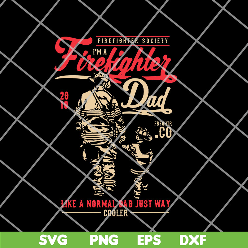 FTD14052117-firefighter society i'm a firefighter dad svg, png, dxf, eps digital file FTD14052117.jpg