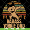 FTD19052116-badass yorkie dadsvg, png, dxf, eps digital file FTD19052116.jpg