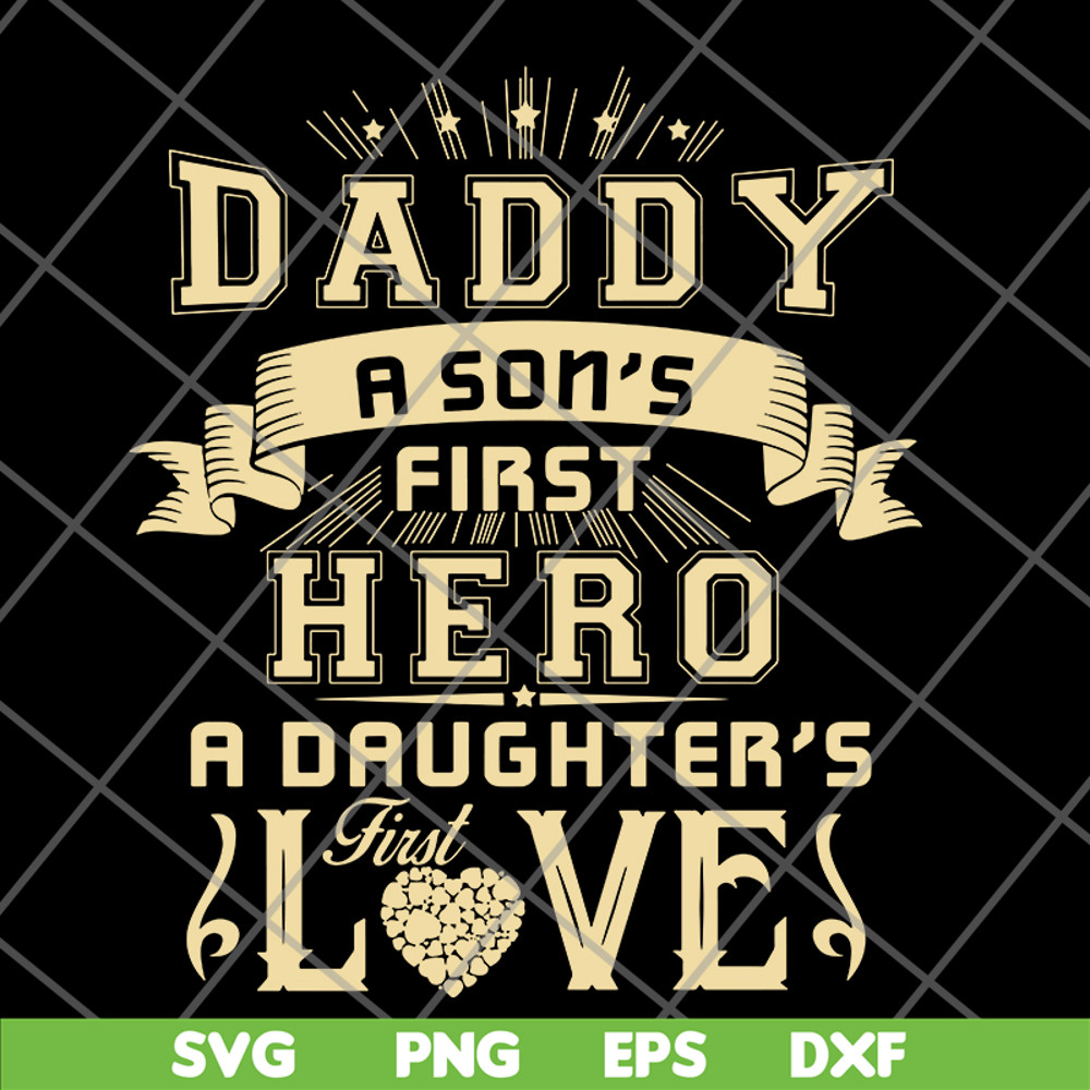 FTD28052117-Dad A Son's First Hero A Daughter's First Love svg, png, dxf, eps digital file FTD28052117.jpg