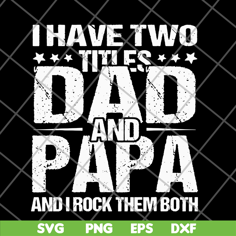 FTD29052103- i have two titles dad and papa svg, png, dxf, eps digital file FTD29052103.jpg