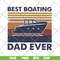 FTD29052139-best boating dad ever svg, png, dxf, eps digital file FTD29052139.jpg