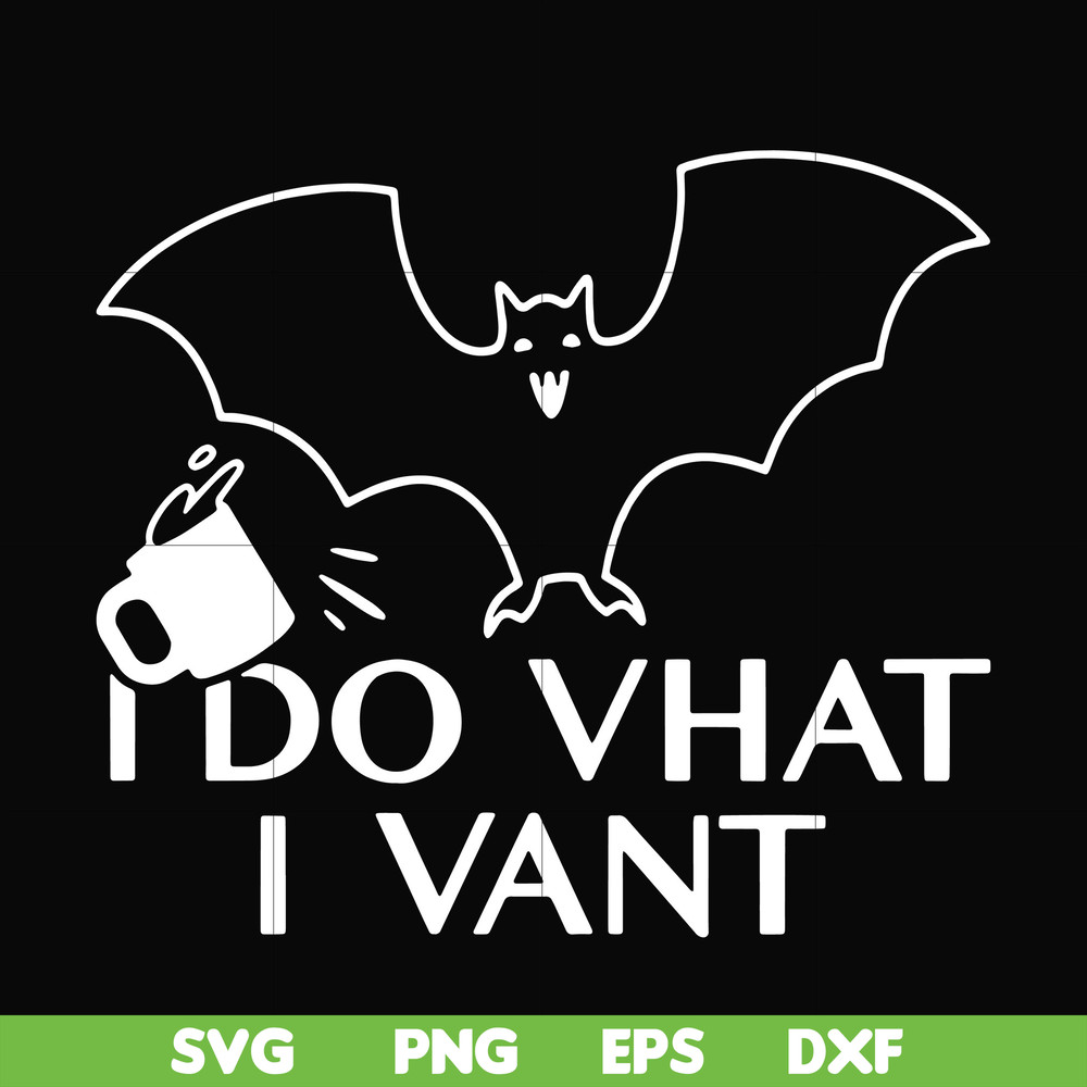 HLW0022-I do vhat i vant svg, halloween svg, png, dxf, eps, digital file HLW0022.jpg