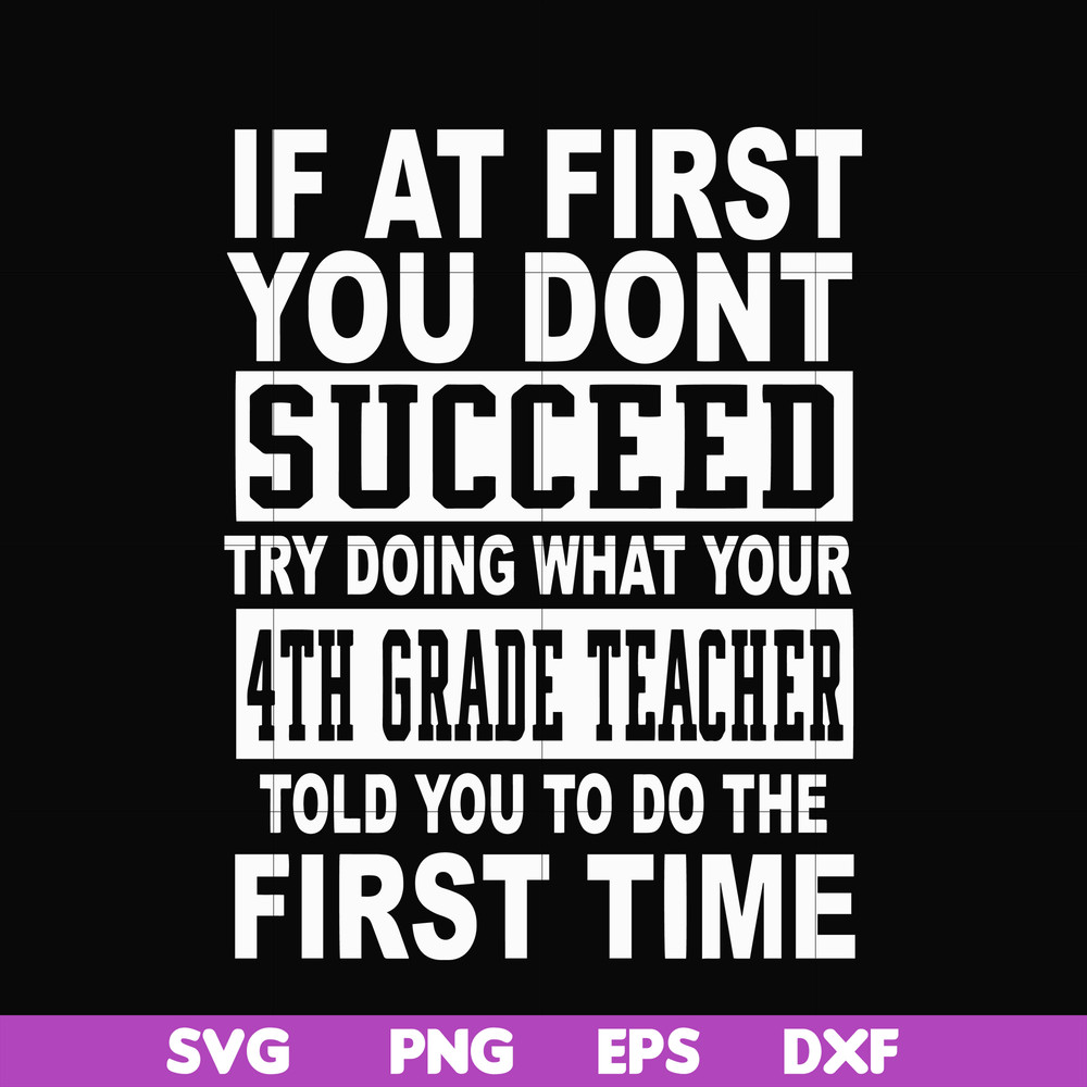DR0005-If at first you don't succeed try doing what your 4th grade teacher told you to do the first time svg, png, dxf, eps file DR0005.jpg