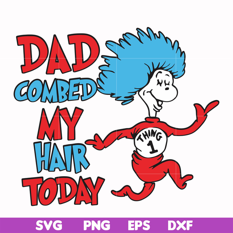 DR00077-Dad combed my hair today svg, png, dxf, eps file DR00077.jpg