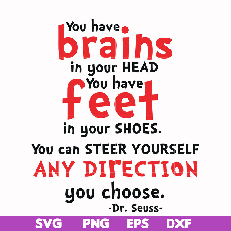 DR00083-You have brais in your head you have feet in your shoes you can steer yourself any direction you choose svg, png, dxf, eps file DR00083.jpg