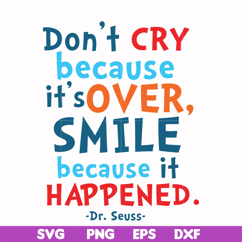DR00087-Don't cry because it's over smile because it happened svg, png, dxf, eps file DR00087.jpg