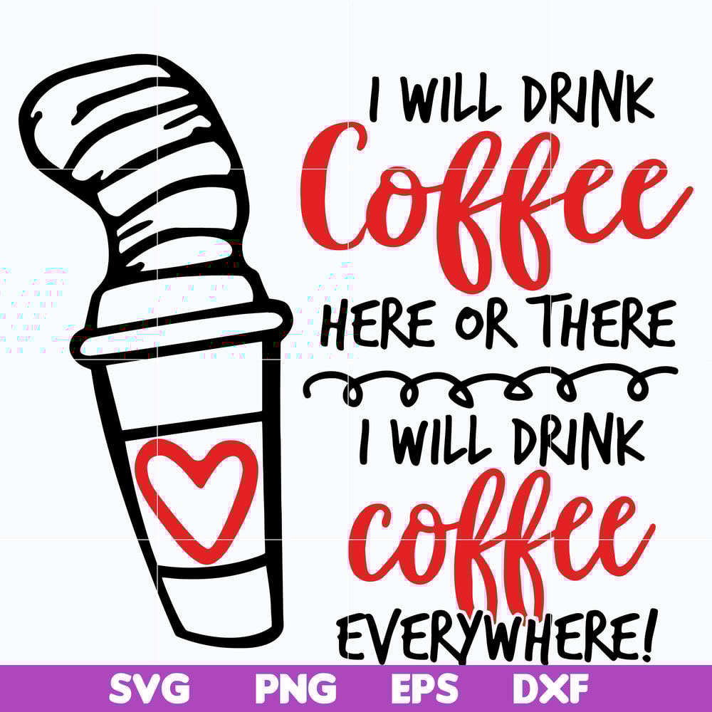 DR0302212-i will drink coffe svg, dr seuss svg, dr svg, png, dxf, eps digital file DR0302212.jpg