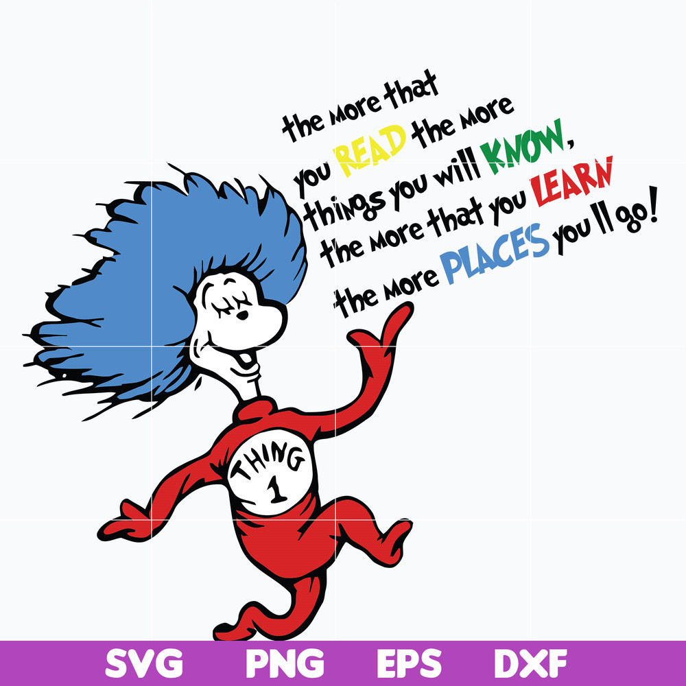 DR0302214-The more that you read, the more things you will know, the more that you learn, the more places you'll go svg, dr seuss svg, png, dxf, eps digital fil