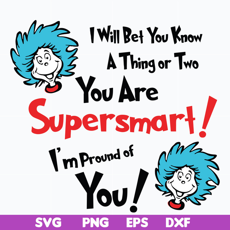 DR0601211-I'll bet you know a thing or two you are supersmart, dr seuss svg, png, dxf, eps digital file DR0601211.jpg