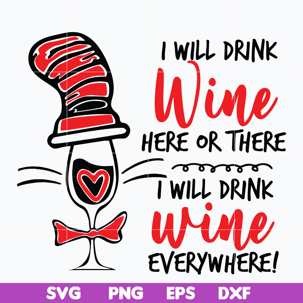 DR0601214-I will drink wine here or there i will drink wine everywhere svg, Dr seuss svg, png, dxf, eps digital file DR0601214.jpg