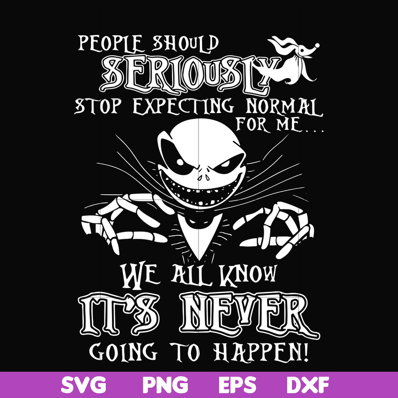 FN000120-People should seriously stop expecting normal from me we all know it's never going to happen svg, png, dxf, eps file FN000120.jpg