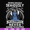 FN000122-People should seriously stop expecting normal from me we all know it's never going to happen svg, png, dxf, eps file FN000122.jpg