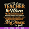 FN000164-I'm a teacher mom my wallet is empty my nerves are shot my voice is the teacher's voice my schedule is crazy and my heart is full svg, png, dxf, eps fi