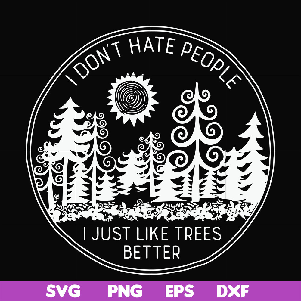 FN000296-I don't hate people I just like trees better svg, png, dxf, eps file FN000296.jpg