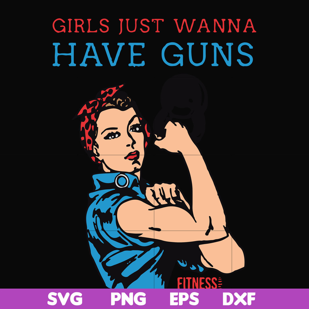 FN000308-Girl just wanna have guns svg, png, dxf, eps file FN000308.jpg