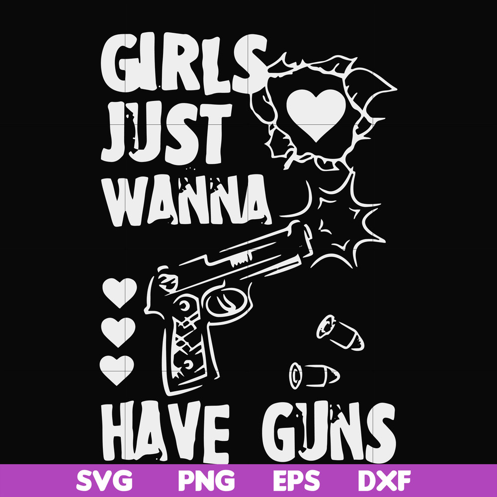 FN000310-Girl just wanna have guns svg, png, dxf, eps file FN000310.jpg