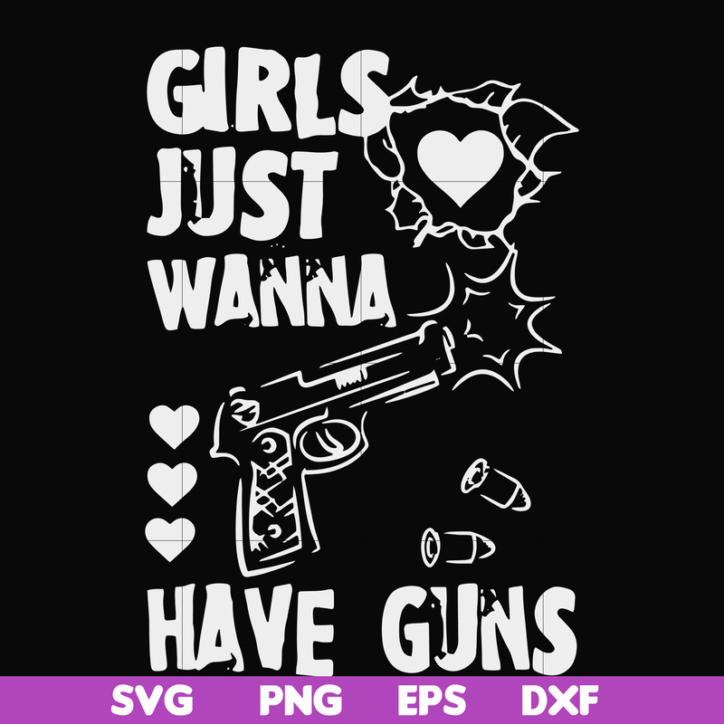 FN000310-Girl just wanna have guns svg, png, dxf, eps file FN000310.jpg