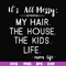 FN000327-It's all messy my hair the house the kids life svg, png, dxf, eps file FN000327.jpg