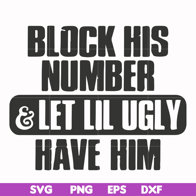 FN000416-Block his number let lil ugly have him svg, png, dxf, eps file FN000416.jpg