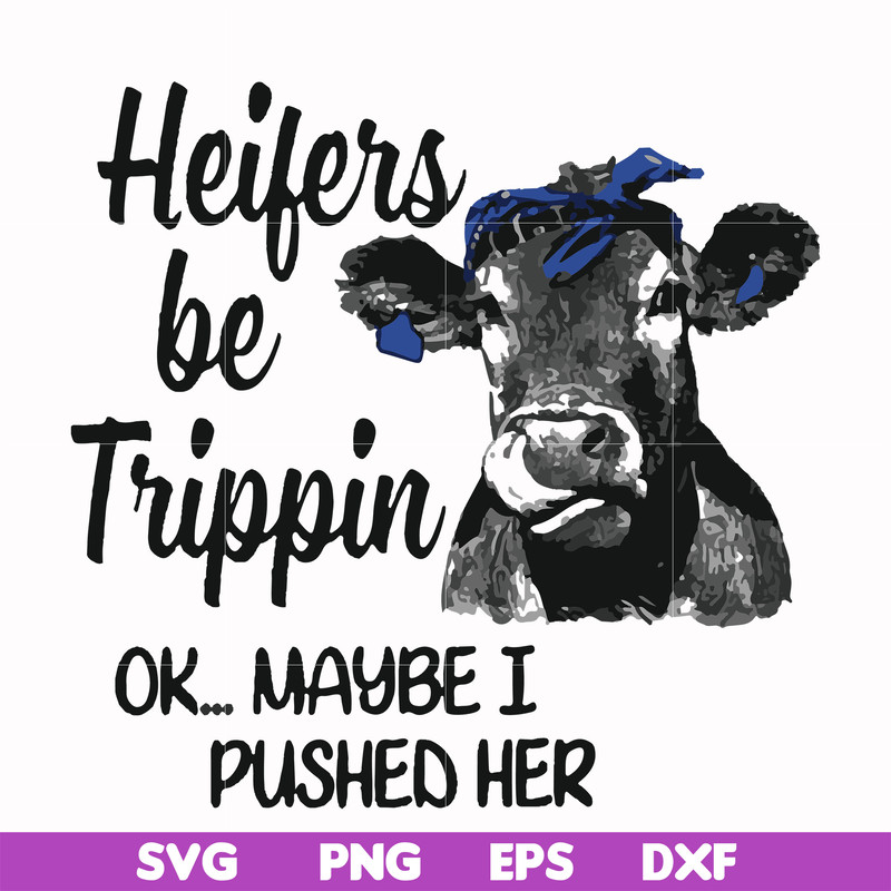 FN000435-Heifers be trippin ok maybe I pushed her svg, png, dxf, eps file FN000435.jpg