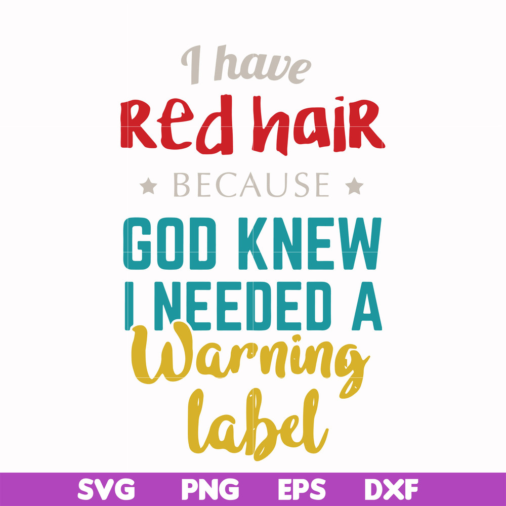 FN000476-I have red hair because God knew I needed a warning label svg, png, dxf, eps file FN000476.jpg