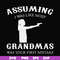 FN000483-Assuming I was like most grandmas was your first mistake svg, png, dxf, eps file FN000483.jpg