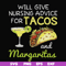 FN000518-Will give nursing advice for Tacos and Margaritas svg, png, dxf, eps file FN000518.jpg